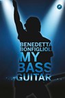 My Bass Guitar - Benedetta Bonfiglioli - 9788821586828
