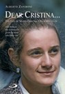 Dear Cristina ... The Life of Maria Cristina Cella Mocellin told through the testimonies given by those who knew her. - Alberto Zaniboni - 9788821586989