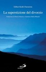 La superstizione del divorzio - Gilbert Keith Chesterton - 9788821589928