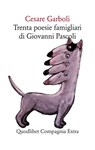 Trenta poesie famigliari di Giovanni Pascoli - Cesare Garboli - 9788822911032