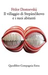 Il villaggio di Stepànčikovo e i suoi abitanti - Fëdor Dostoevskij - 9788822911391