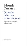 Quando la logica va in vacanza - Edoardo Camassa - 9788822911599