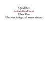Ellen West Una vita indegna di essere vissuta - Antonella Moscati - 9788822913043