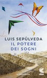 Il potere dei sogni - Luis Sepúlveda - 9788823500761