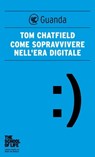 Come sopravvivere nell'era digitale - Tom Chatfield - 9788823504318