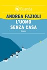 L'uomo senza casa - Andrea Fazioli - 9788823506121