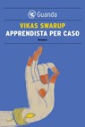 Apprendista per caso - Vikas Swarup - 9788823506398