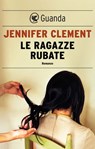 Le ragazze rubate - Jennifer Clement - 9788823508743