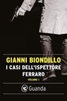 I casi dell'ispettore Ferraro. Volume I - Gianni Biondillo - 9788823518223