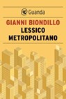 Lessico metropolitano - Gianni Biondillo - 9788823529090