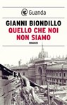 Quello che noi non siamo - Gianni Biondillo - 9788823533981