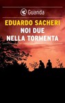 Noi due nella tormenta - Eduardo Sacheri - 9788823534988