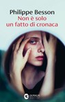 Non è solo un fatto di cronaca - Philippe Besson - 9788823536609