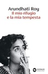 Il mio rifugio e la mia tempesta - Arundhati Roy - 9788823536777
