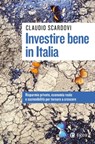 Investire bene in Italia - Claudio Scardovi - 9788823886261