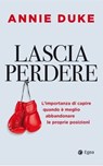 Lascia perdere - Annie Duke - 9788823886667