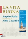 La vita buona - Angelo Scola ; Aldo Cazzullo - 9788825027716