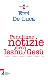 Penultime notizie circa Ieshu/Gesù - Erri De Luca - 9788825027914