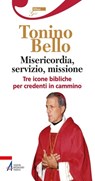 Misericordia, servizio, missione. Tre icone bibliche per credenti in cammino - Don Tonino Bello - 9788825041750