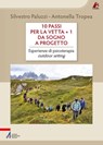 10 passi per la vetta + 1 / Da sogno a progetto - Silvestro Paluzzi ; Antonella Tropea - 9788825055856