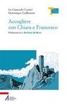 Accogliere con Chiara e Francesco - Giancarlo Corsini ; Dominique Guillemant - 9788825056563