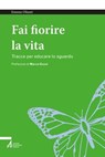 Fai fiorire la vita - Simone Olianti - 9788825057164
