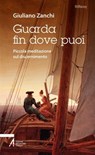 Guarda fin dove puoi - Giuliano Zanchi - 9788825057744