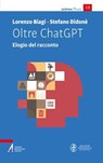 Oltre ChatGPT - Lorenzo Biagi ; Stefano Didonè - 9788825058734