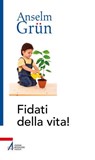 Fidati della vita! - Anselm Grün - 9788825059427
