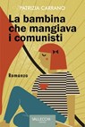 La bambina che mangiava i comunisti - Patrizia Carrano - 9788825203448
