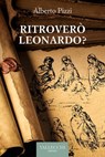 Ritroverò Leonardo? - Alberto Pizzi - 9788825203783
