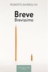Breve Brevissimo - Roberto Barbolini - 9788825203837