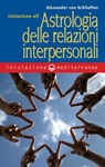 Iniziazione all'astrologia delle relazioni interpersonali - Alexander von Schlieffen - 9788827226933