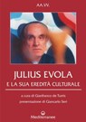 Julius Evola e la sua eredità culturale - AA. VV. ; Giancarlo Seri - 9788827227770