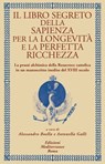 Il libro segreto della sapienza per la longevità e la perfetta ricchezza - Alessandro Boella ; Antonella Galli - 9788827233719