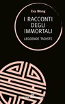 I racconti degli immortali - Eva Wong - 9788827233849