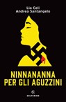 Ninnananna per gli aguzzini - Lia Celi ; Andrea Santangelo - 9788828204398