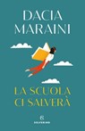 La scuola ci salverà - Dacia Maraini - 9788828207139