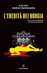 L'eredità dei Borgia - Lia Celi ; Andrea Santangelo - 9788828207153