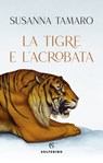 La tigre e l'acrobata - Susanna Tamaro - 9788828209270