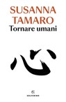 Tornare umani - Susanna Tamaro - 9788828211631