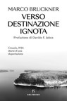 Verso destinazione ignota - Marco Bruckner - 9788828216599