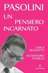 Pasolini, un pensiero incarnato - Carla Benedetti ; Alessandro Fiorillo - 9788828218685