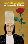 La leggenda di Fiore - Marcello Veneziani - 9788829711192