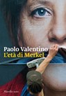 L'età di Merkel - Paolo Valentino - 9788829713479