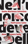 Nell'uomo tutto deve essere bello - Sasha Marianna Salzmann - 9788829717637