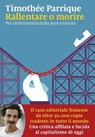 Rallentare o morire - Timothée Parrique - 9788829794942