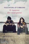 Il rumore dei tuoi passi - Valentina D'Urbano - 9788830433854