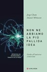 Non ne abbiamo la più pallida idea - Jorge Cham ; Daniel Whiteson - 9788830453357