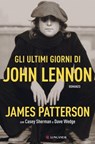 Gli ultimi giorni di John Lennon - James Patterson ; Casey Sherman ; Dave Wedge - 9788830458703